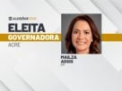 Mailza Assis (PP) é reeleita governadora do Acre