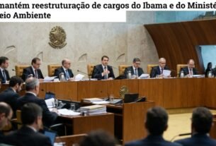 STF mantém reestruturação de cargos do Ibama e do Ministério do Meio Ambiente
